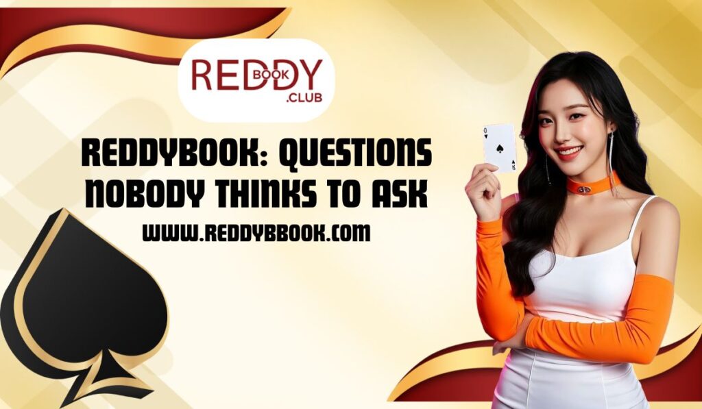 Reddybook: Questions Nobody Thinks to Ask