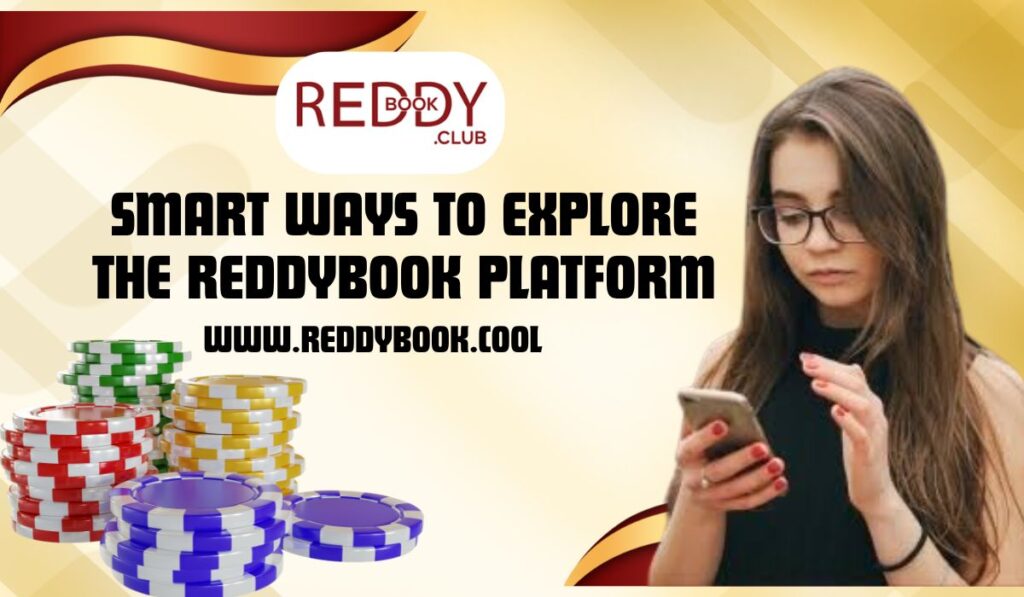 Smart Ways to Explore the Reddybook Platform