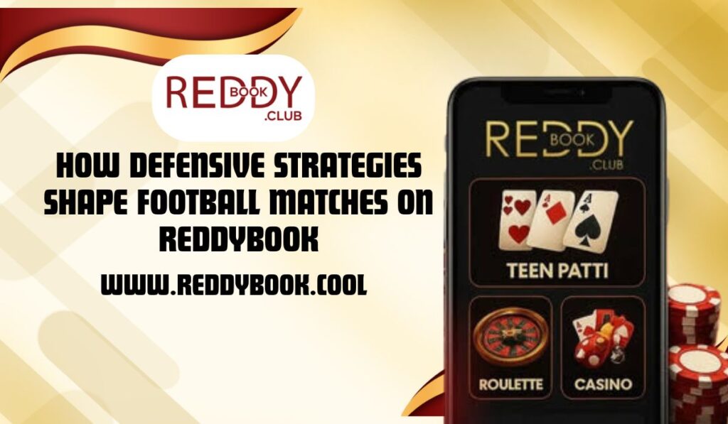 How Defensive Strategies Shape Football Matches on Reddybook
