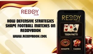How Defensive Strategies Shape Football Matches on Reddybook