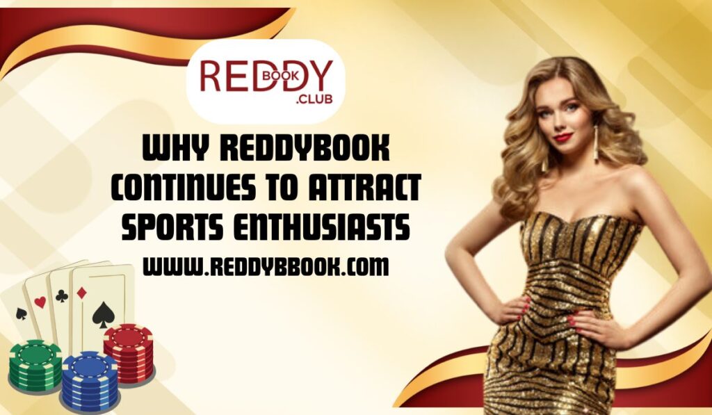 Why Reddybook Continues to Attract Sports Enthusiasts